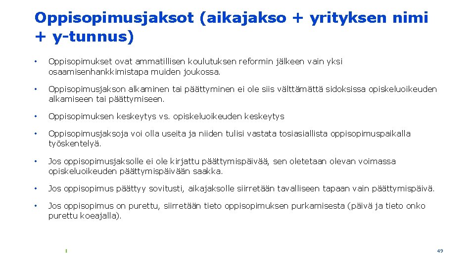 Oppisopimusjaksot (aikajakso + yrityksen nimi + y-tunnus) • Oppisopimukset ovat ammatillisen koulutuksen reformin jälkeen