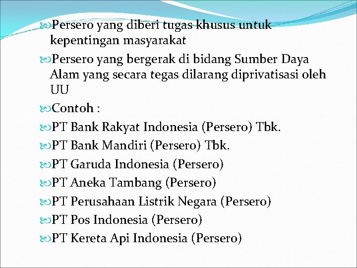  Persero yang diberi tugas khusus untuk kepentingan masyarakat Persero yang bergerak di bidang