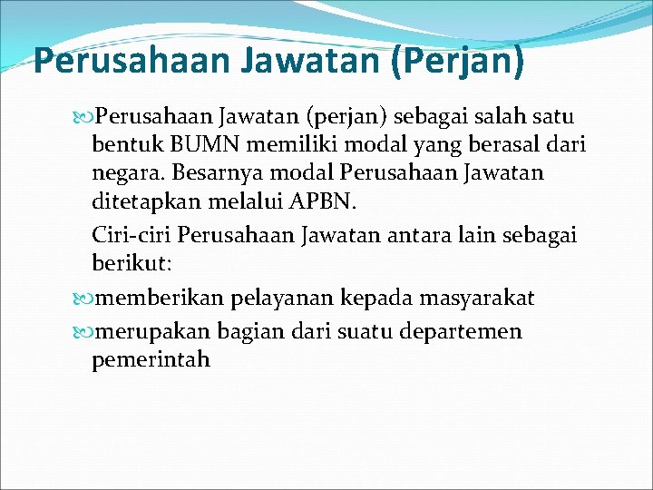 Perusahaan Jawatan (Perjan) Perusahaan Jawatan (perjan) sebagai salah satu bentuk BUMN memiliki modal yang