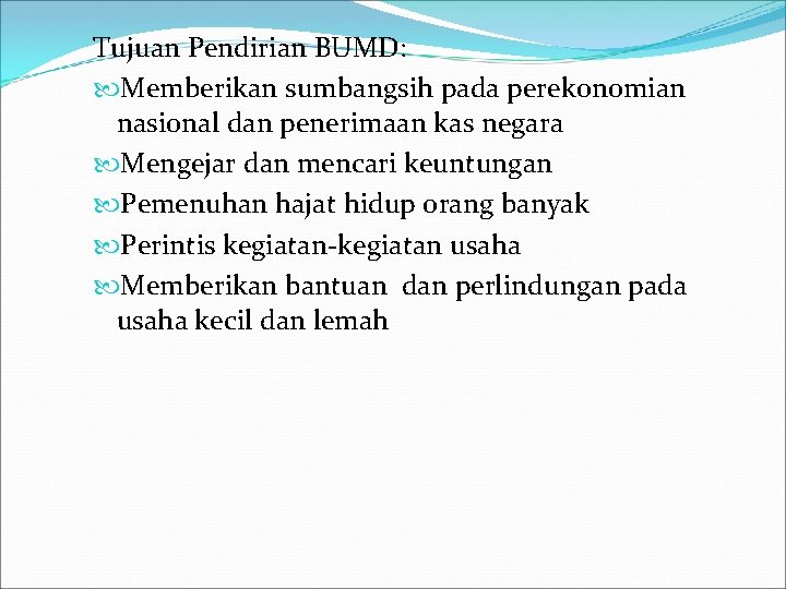 Tujuan Pendirian BUMD: Memberikan sumbangsih pada perekonomian nasional dan penerimaan kas negara Mengejar dan