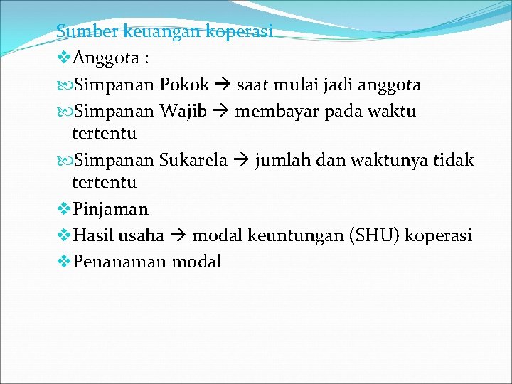 Sumber keuangan koperasi v. Anggota : Simpanan Pokok saat mulai jadi anggota Simpanan Wajib