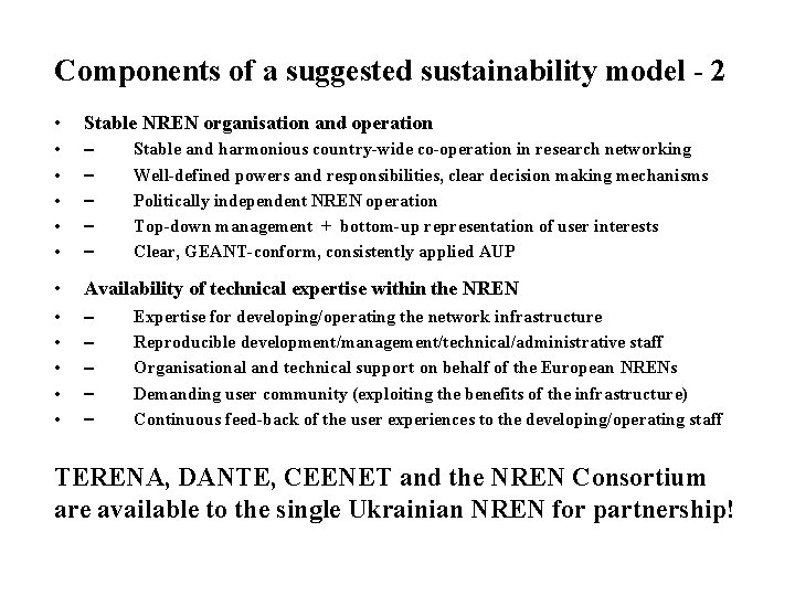 Components of a suggested sustainability model - 2 • Stable NREN organisation and operation