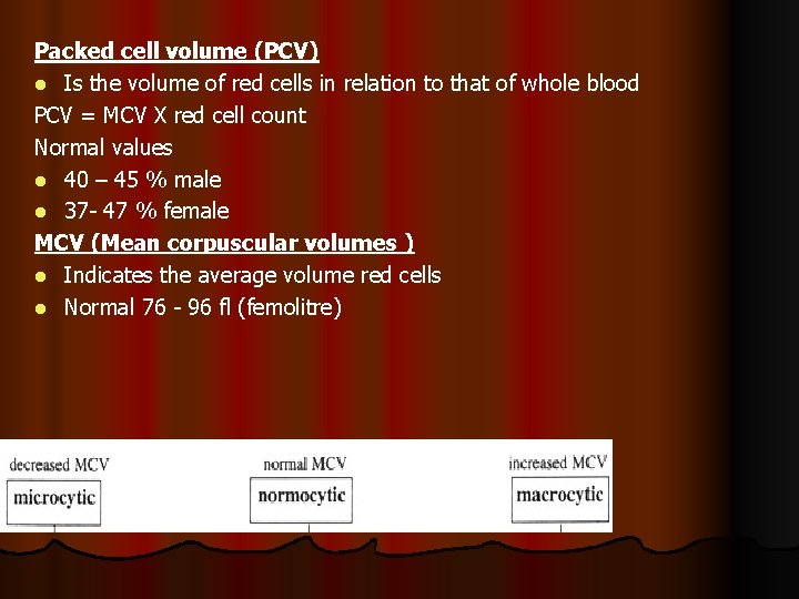 Packed cell volume (PCV) l Is the volume of red cells in relation to