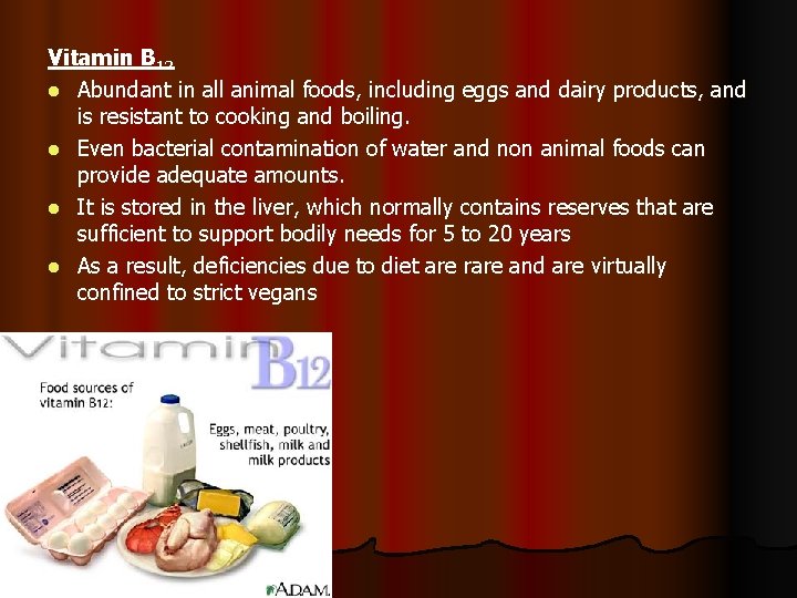 Vitamin B 12 l Abundant in all animal foods, including eggs and dairy products,