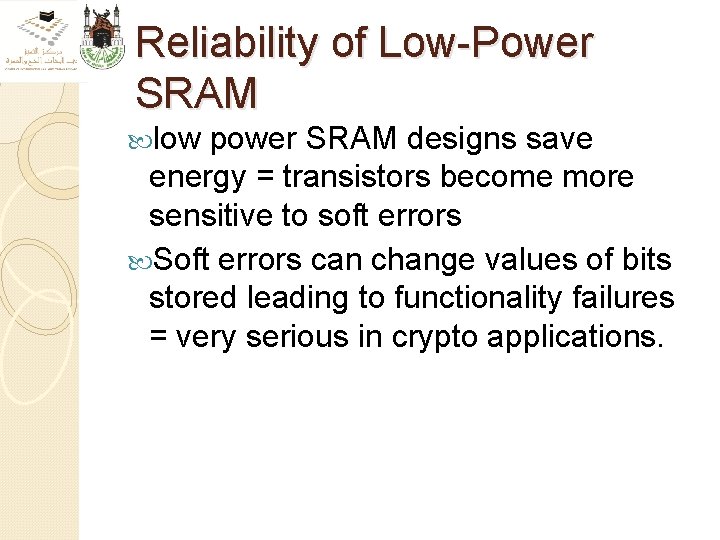 Reliability of Low-Power SRAM low power SRAM designs save energy = transistors become more
