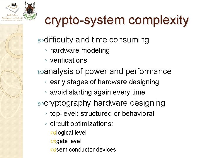 crypto-system complexity difficulty and time consuming ◦ hardware modeling ◦ verifications analysis of power
