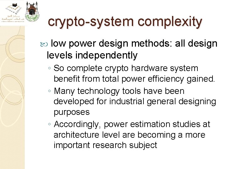 crypto-system complexity low power design methods: all design levels independently ◦ So complete crypto