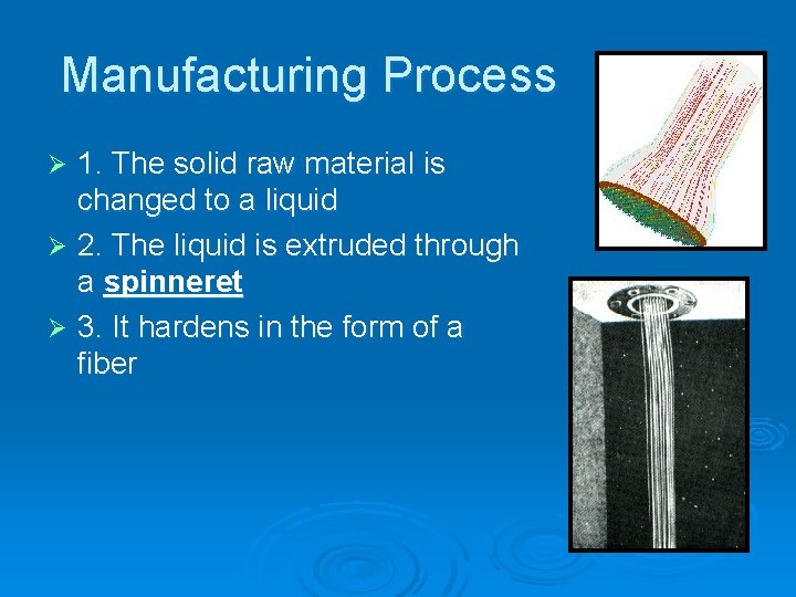 Manufacturing Process 1. The solid raw material is changed to a liquid Ø 2.