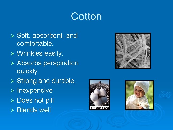 Cotton Soft, absorbent, and comfortable. Ø Wrinkles easily. Ø Absorbs perspiration quickly. Ø Strong