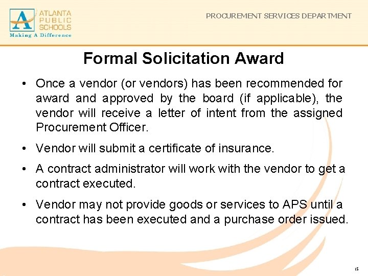 PROCUREMENT SERVICES DEPARTMENT Formal Solicitation Award • Once a vendor (or vendors) has been