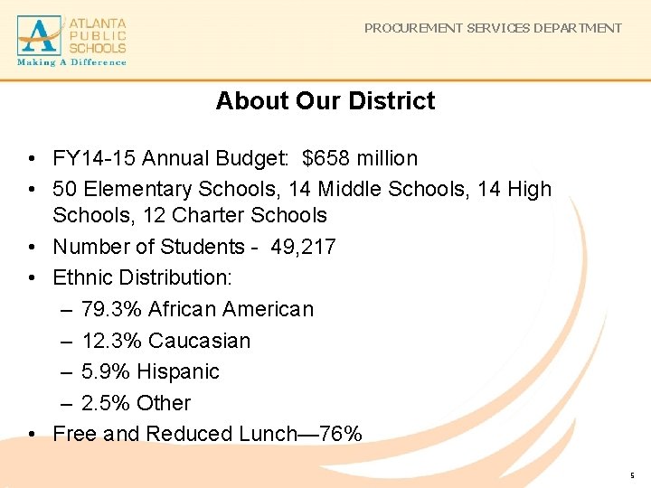 PROCUREMENT SERVICES DEPARTMENT About Our District • FY 14 -15 Annual Budget: $658 million