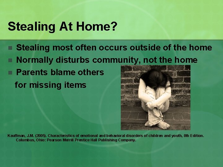 Stealing At Home? Stealing most often occurs outside of the home n Normally disturbs