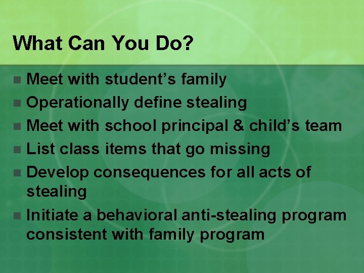 What Can You Do? Meet with student’s family n Operationally define stealing n Meet