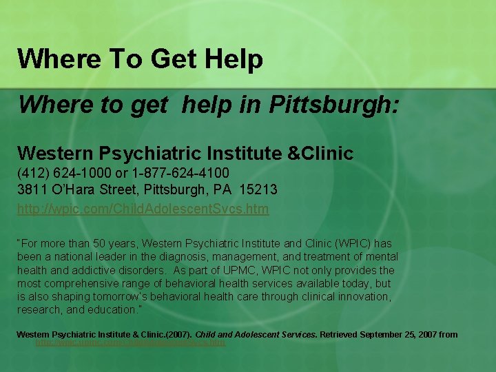 Where To Get Help Where to get help in Pittsburgh: Western Psychiatric Institute &Clinic