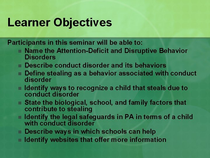 Learner Objectives Participants in this seminar will be able to: n Name the Attention-Deficit
