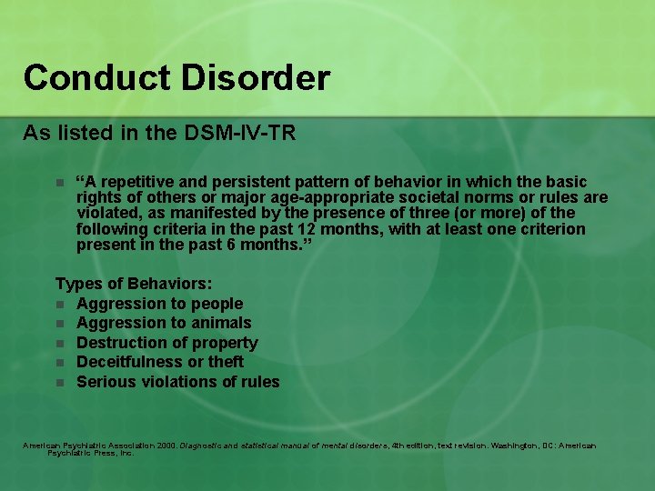 Conduct Disorder As listed in the DSM-IV-TR n “A repetitive and persistent pattern of