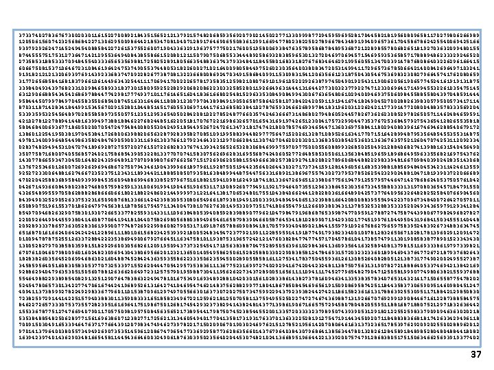 37337402783676730020301161522700892184351565212137921574820685935692079021450227713309998772945959695281704458218195608096581170279806266989 12050615607423256868422713062950098644218534708104071289176469065508361299166947780238225027896678434891994096573617045867862425540069425166 93979292624714524945408858422726153755260071904336329196375777502176005195800693847635789586878489536872122898557806826518192703632099480155 87445557517531273647142129553649408438558661520801211507907506855334448925869328385965301327204697069457154695935365857178889486233329246520 27358531885333709484554033365653569881725825289180566354883637437933484118455801683318276768346462919956055134700391478768086403226296166415 60667508153710646723108461964247537490553744805318226002710216400980584497526023035640038083472053149941172965736785066421400842696497103241 91918212121320693976914392336837470922826773870813223668008692470349158684099115309831541206356612318750430546753698323082796645741762080659 31772656858416818379661061449634325441117069417002226578173583512598210807691019610522292638797450490192543119006205619065774524161919131875 33984049343976823310298465893318373015809592522829206820862230332585280119266496314441316442773003237792274712330696417149945532261035475145 6312906688543454268697884477429817774937101176146516241836166802548152963353084994300676365480610294009469375060984558855804397048591444 95844450799784970455835506854087451633164641180831230797043898491905065875864258107384224205911919416741824904527002882639830579500573417114 87031187142834184499153456702915280104485145176055306971441761368582384102787659324662689978418319620312262421177391477208004883578333569204 53393595325456489702855858973550575123512953654050284208102278524877660357424636667314868027948605244578267362623085297826505711462484659591 42102781227889414481639949738818846227682448516220518170767221698632657016543169197426512300417573299044735376725368457927543654128265535818 37337402783676730020301161522700892184351565212137921574820685935692079021450227713309998772945959695281704458218195608096581170279806266989 12050615607423256868422713062950098644218534708104071289176469065508361299166947780238225027896678434891994096573617045867862425540069425166 93979292624714524945408858422726153755260071904336329196375777502176005195800693847635789586878489536872122898557806826518192703632099480155 87445557517531273647142129553649408438558661520801211507907506855334448925869328385965301327204697069457154695935365857178889486233329246520 27358531885333709484554033365653569881725825289180566354883637437933484118455801683318276768346462919956055134700391478768086403226296166415 60667508153710646723108461964247537490553744805318226002710216400980584497526023035640038083472053149941172965736785066421400842696497103241 91918212121320693976914392336837470922826773870813223668008692470349158684099115309831541206356612318750430546753698323082796645741762080659 31772656858416818379661061449634325441117069417002226578173583512598210807691019610522292638797450490192543119006205619065774524161919131875 33984049343976823310298465893318373015809592522829206820862230332585280119266496314441316442773003237792274712330696417149945532261035475145 6312906688543454268697884477429817774937101176146516241836166802548152963353084994300676365480610294009469375060984558855804397048591444 95844450799784970455835506854087451633164641180831230797043898491905065875864258107384224205911919416741824904527002882639830579500573417114 87031187142834184499153456702915280104485145176055306971441761368582384102787659324662689978418319620312262421177391477208004883578333569204 53393595325456489702855858973550575123512953654050284208102278524877660357424636667314868027948605244578267362623085297826505711462484659591 42102781227889414481639949738818846227682448516220518170767221698632657016543169197426512300417573299044735376725368457927543654128265535818