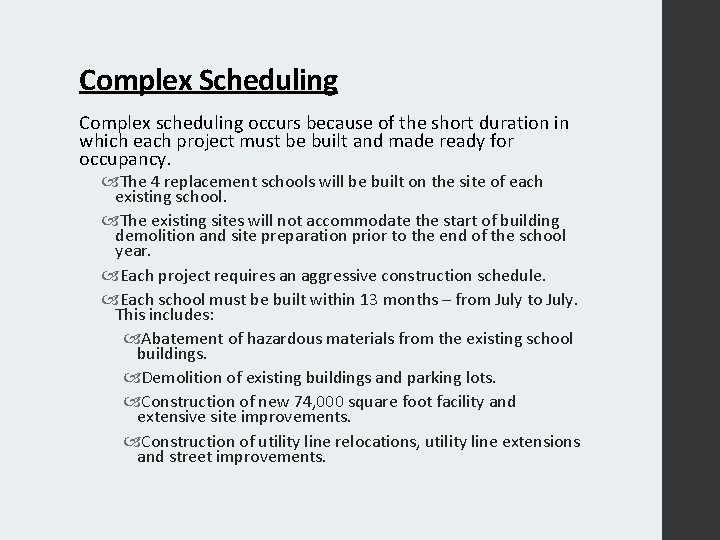 Complex Scheduling Complex scheduling occurs because of the short duration in which each project