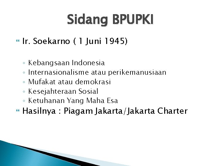 Sidang BPUPKI Ir. Soekarno ( 1 Juni 1945) ◦ ◦ ◦ Kebangsaan Indonesia Internasionalisme
