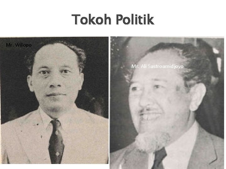 Tokoh Politik Mr. Wilopo Mr. Ali Sastroamidjoyo 