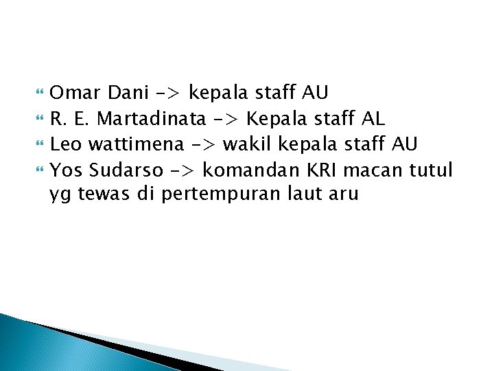  Omar Dani -> kepala staff AU R. E. Martadinata -> Kepala staff AL
