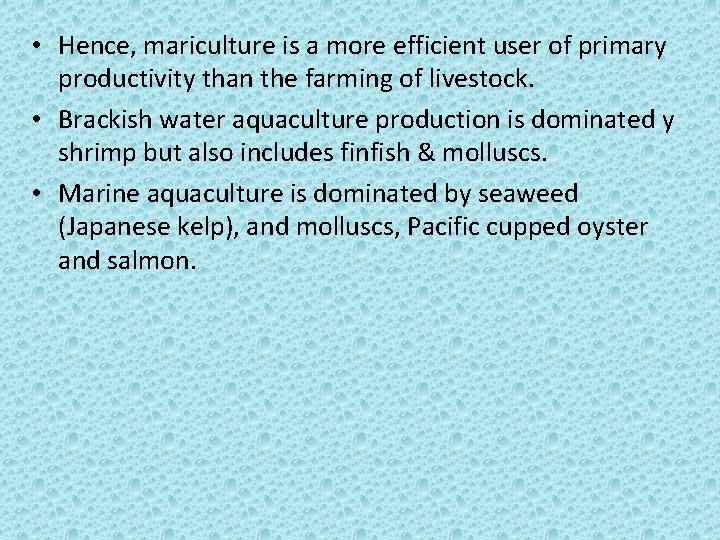  • Hence, mariculture is a more efficient user of primary productivity than the