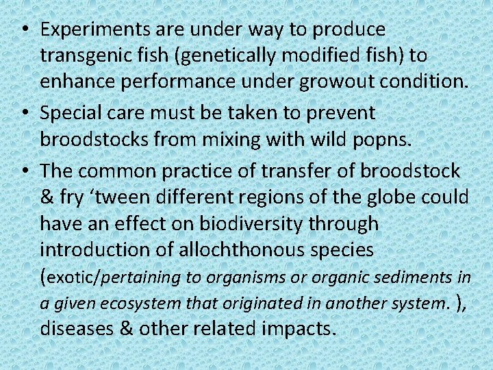 • Experiments are under way to produce transgenic fish (genetically modified fish) to • Experiments are under way to produce transgenic fish (genetically modified fish) to