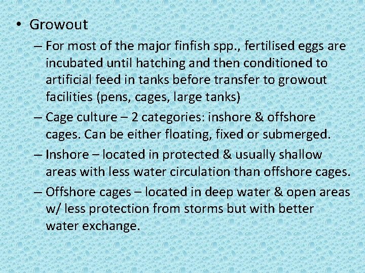 • Growout – For most of the major finfish spp. , fertilised eggs • Growout – For most of the major finfish spp. , fertilised eggs