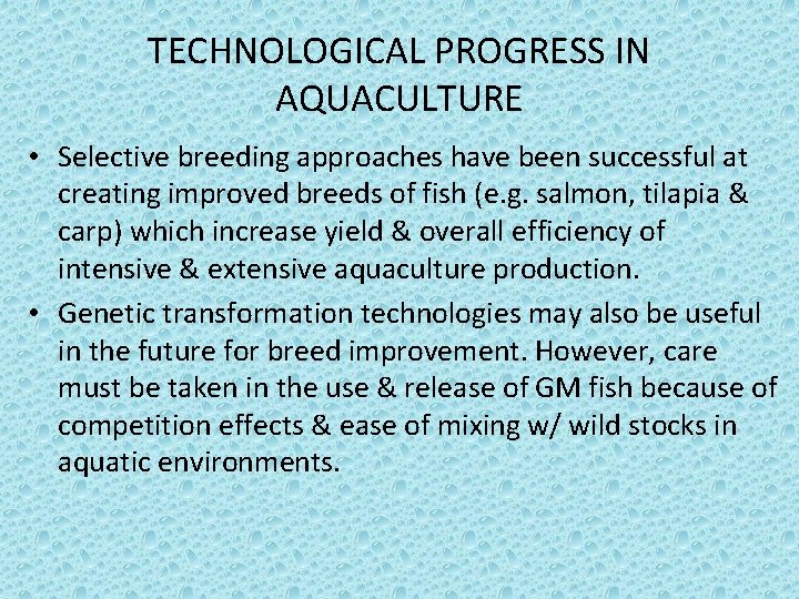 TECHNOLOGICAL PROGRESS IN AQUACULTURE • Selective breeding approaches have been successful at creating improved TECHNOLOGICAL PROGRESS IN AQUACULTURE • Selective breeding approaches have been successful at creating improved