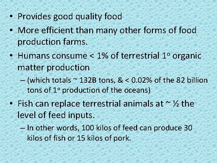 • Provides good quality food • More efficient than many other forms of • Provides good quality food • More efficient than many other forms of