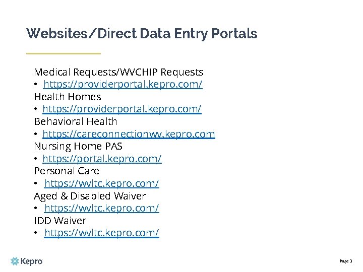 Websites/Direct Data Entry Portals Medical Requests/WVCHIP Requests • https: //providerportal. kepro. com/ Health Homes