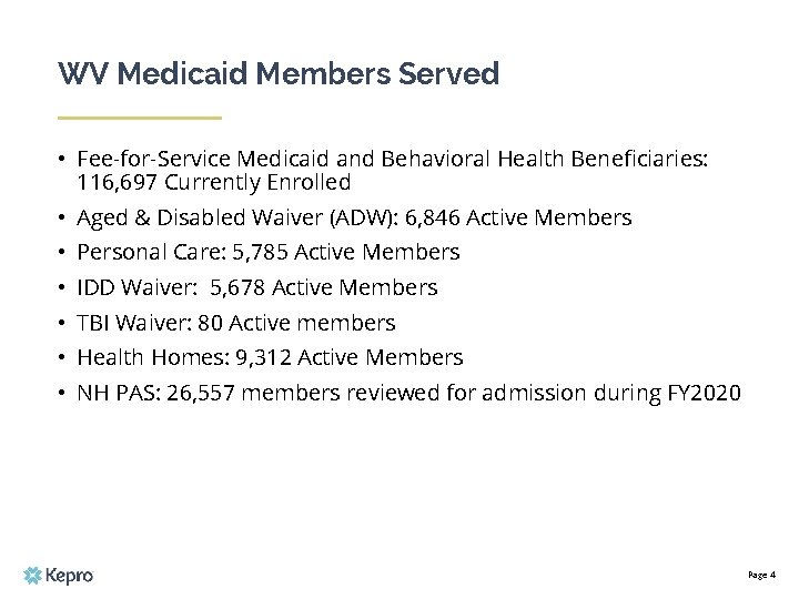 WV Medicaid Members Served • Fee-for-Service Medicaid and Behavioral Health Beneficiaries: 116, 697 Currently