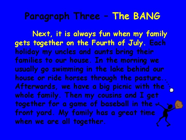 Paragraph Three – The BANG Next, it is always fun when my family gets