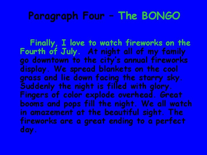 Paragraph Four – The BONGO Finally, I love to watch fireworks on the Fourth