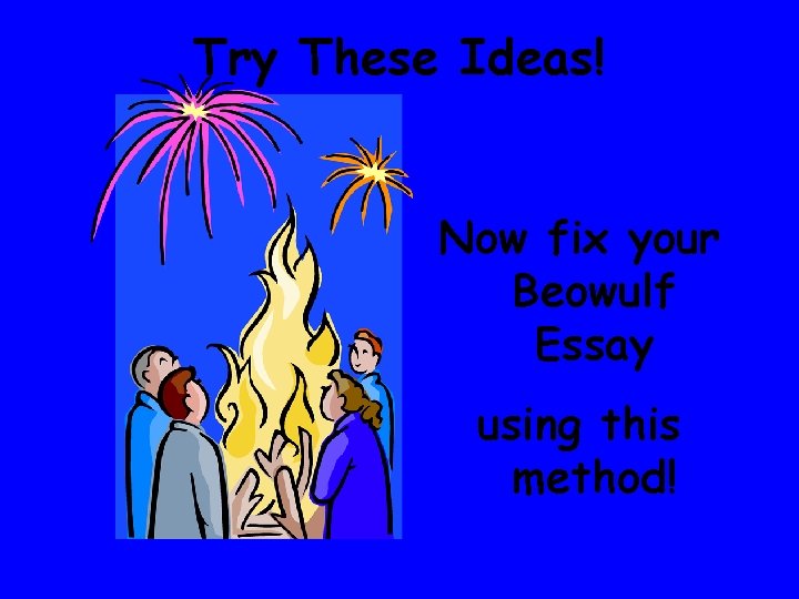 Try These Ideas! Now fix your Beowulf Essay using this method! 