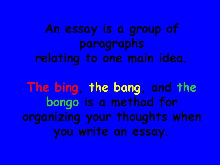 An essay is a group of paragraphs relating to one main idea. The bing,
