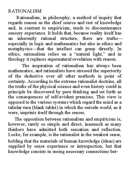 RATIONALISM Rationalism, in philosophy, a method of inquiry that regards reason as the chief