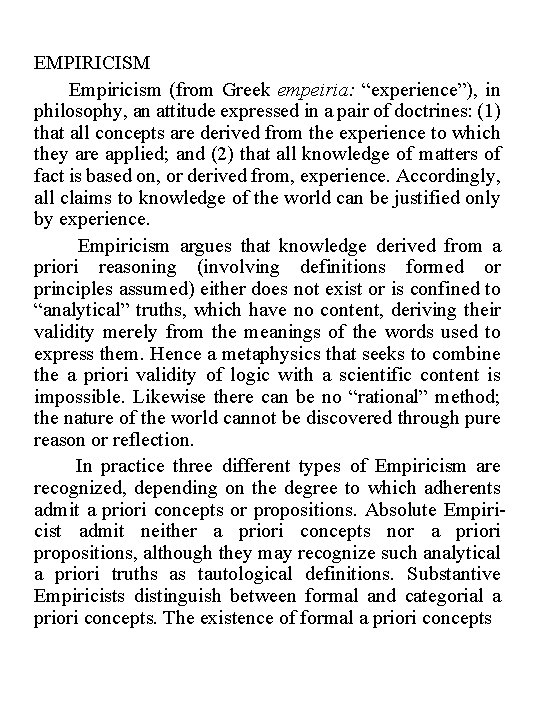 EMPIRICISM Empiricism (from Greek empeiria: “experience”), in philosophy, an attitude expressed in a pair