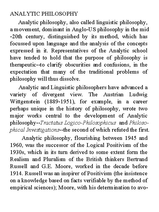 ANALYTIC PHILOSOPHY Analytic philosophy, also called linguistic philosophy, a movement, dominant in Anglo-US philosophy