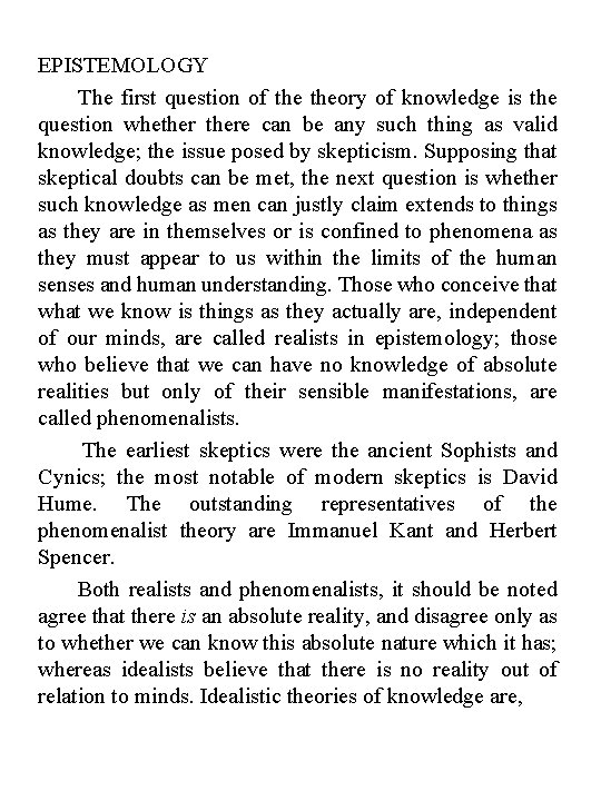 EPISTEMOLOGY The first question of theory of knowledge is the question whethere can be