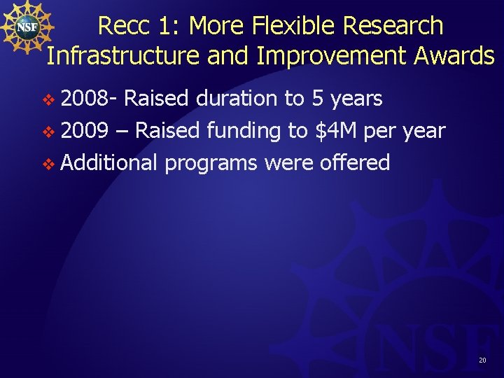 Recc 1: More Flexible Research Infrastructure and Improvement Awards v 2008 - Raised duration