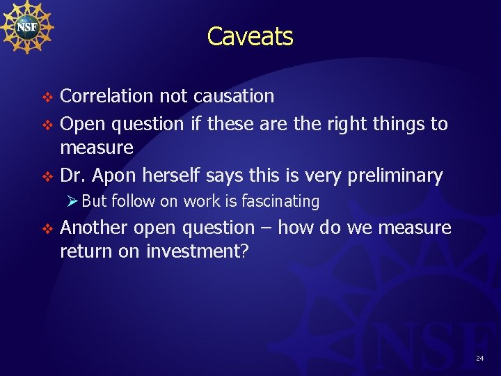 Caveats Correlation not causation v Open question if these are the right things to