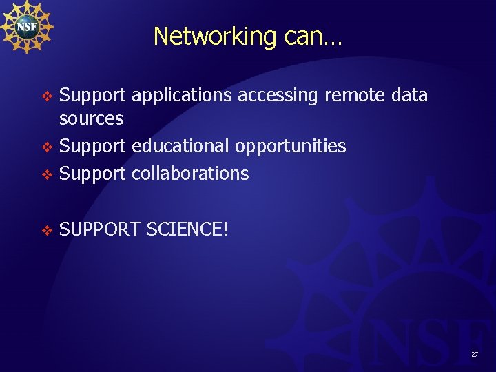 Networking can… Support applications accessing remote data sources v Support educational opportunities v Support