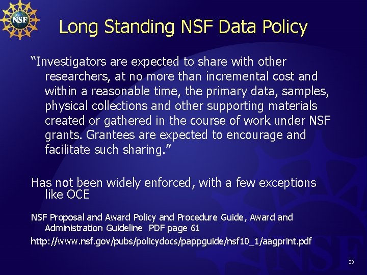 Long Standing NSF Data Policy “Investigators are expected to share with other researchers, at