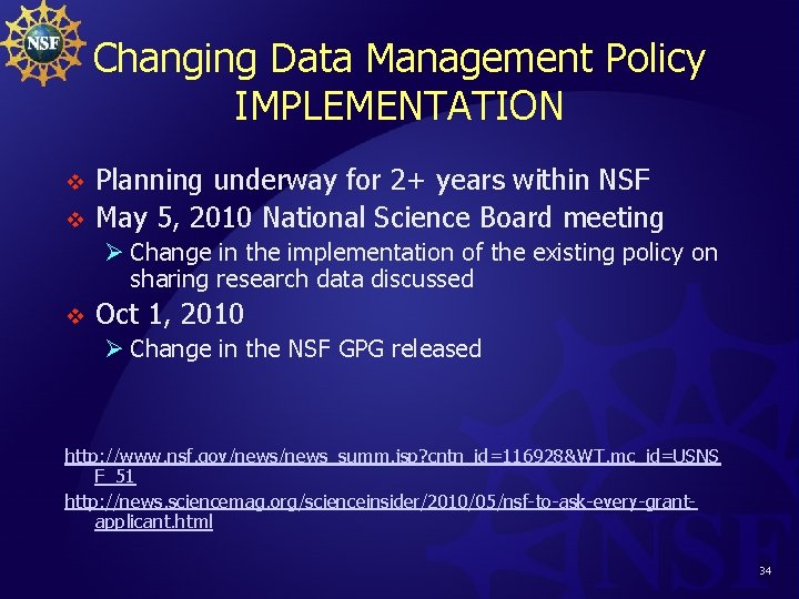 Changing Data Management Policy IMPLEMENTATION v v Planning underway for 2+ years within NSF