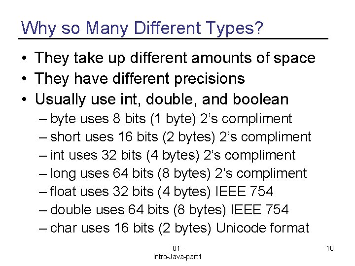 Why so Many Different Types? • They take up different amounts of space •