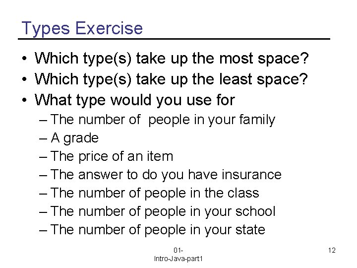 Types Exercise • Which type(s) take up the most space? • Which type(s) take