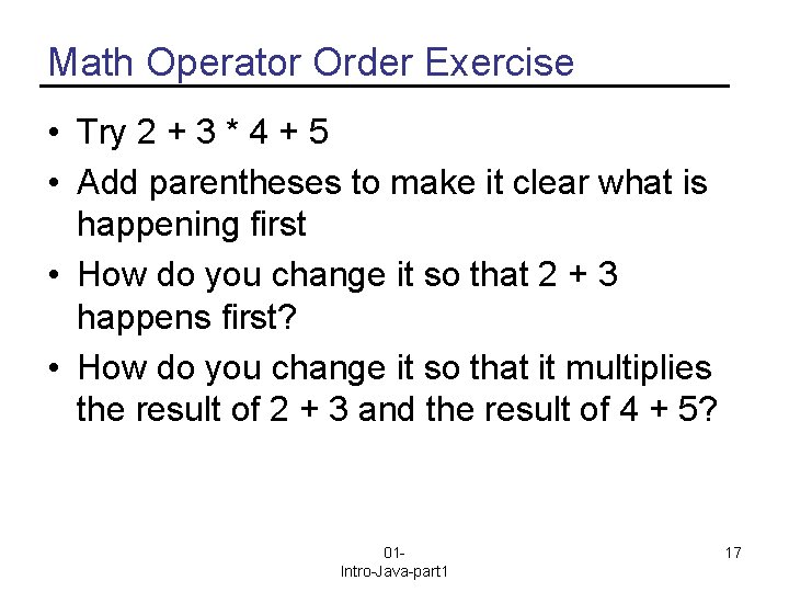 Math Operator Order Exercise • Try 2 + 3 * 4 + 5 •