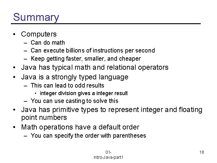 Summary • Computers – Can do math – Can execute billions of instructions per