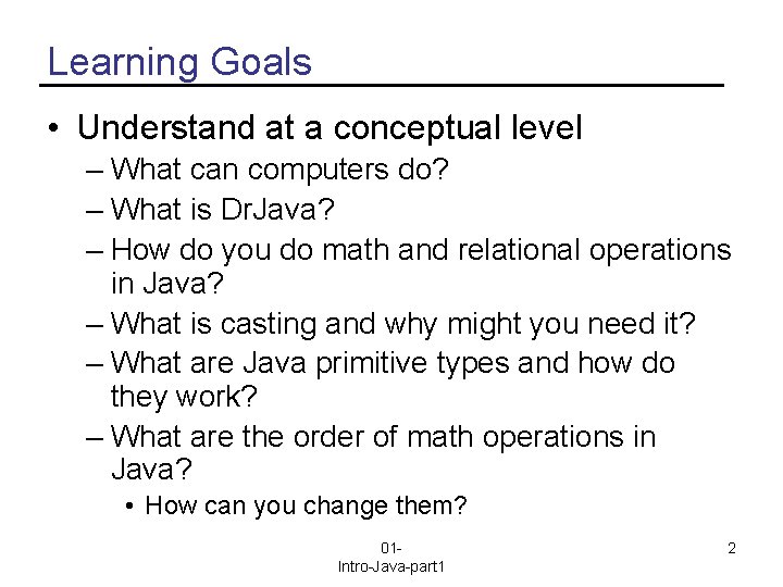 Learning Goals • Understand at a conceptual level – What can computers do? –